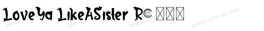 LoveYa LikeASister R字体转换 LoveYa LikeASister R字体转换